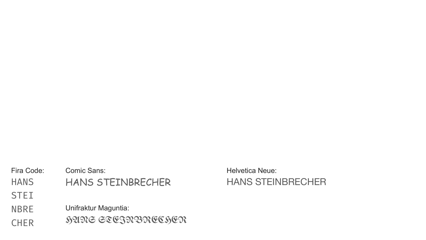 Hans Steinbrecher set in Fira Code, Comic Sans, Unifraktur Maguntia, and Helvetica Neue.